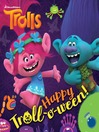 Imagen de portada para Happy Troll-o-ween! (DreamWorks Trolls)